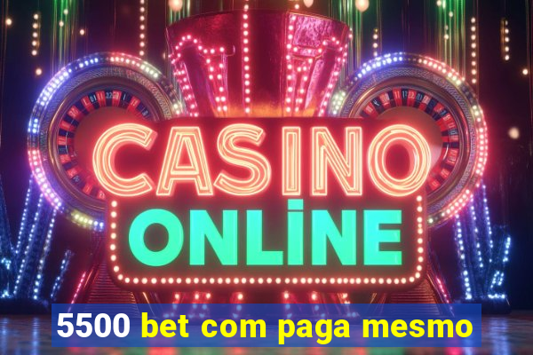 5500 bet com paga mesmo